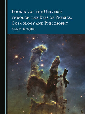 cover image of Looking at the Universe through the Eyes of Physics, Cosmology and Philosophy